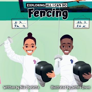 portada Exploring All I Can Do - Fencing (en Inglés)