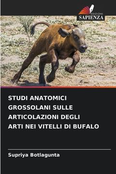 portada Studi Anatomici Grossolani Sulle Articolazioni Degli Arti Nei Vitelli Di Bufalo (in Italian)