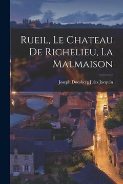portada Rueil, le Chateau de Richelieu, la Malmaison (en Inglés)