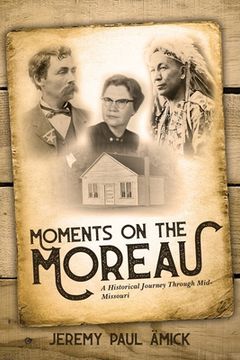 portada Moments on the Moreau: A Historical Journey Through Mid-Missouri