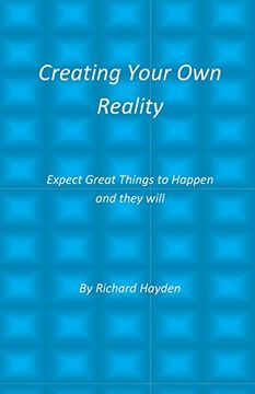 portada Creating Your Own Reality: Expect Great Things to Happen and they will