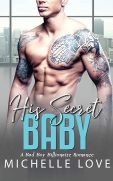 portada His Secret baby: A Bad Boy Billionaire Romance (en Inglés)