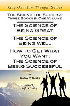 portada The Science of Success: Three Books in One Volume: The Science of Being Great, The Science of Being Well, & How To Get What You Want (in English)