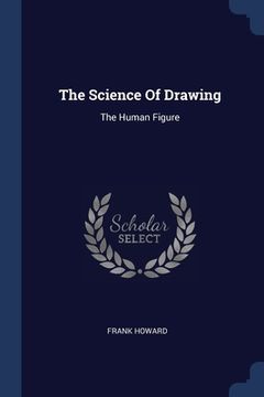 portada The Science Of Drawing: The Human Figure (en Inglés)
