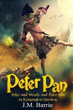 portada Peter Pan: Peter and Wendy and Peter Pan in Kensington Gardens (en Inglés)