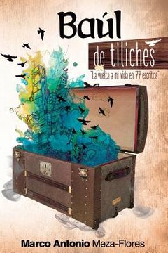 portada Baúl de tiliches: La vuelta a mi vida en setenta y siete escritos