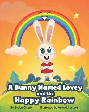 portada A Bunny Named Lovey and the Happy Rainbow (en Inglés)