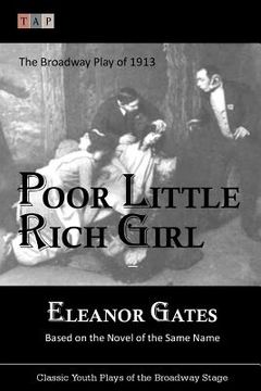 portada Poor Little Rich Girl: The Broadway Play of 1913 (en Inglés)