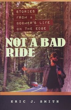 portada Not a Bad Ride: Stories from a Boomer's Life on the Edge