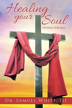 portada Healing your Soul: Christian Self-Care (en Inglés)