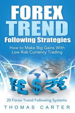 portada Forex Trend Following Strategies: How To Make Big Gains With Low Risk Currency Trading (en Inglés)