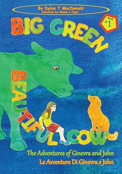 portada Big Green Beautiful Cow: The Adventures of Ginevra and John / Le Avventure Di Ginevra e John (en Inglés)