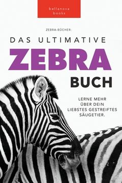 portada Zebras Das Ultimative Zebrabuch für Kids: 100+ erstaunliche Fakten über Zebras, Fotos, Quiz und Mehr (en Alemán)