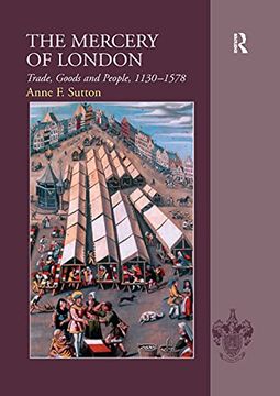 portada The Mercery of London: Trade, Goods and People, 1130–1578