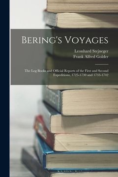 portada Bering's Voyages: The Log Books and Official Reports of the First and Second Expeditions, 1725-1730 and 1733-1742 (en Inglés)