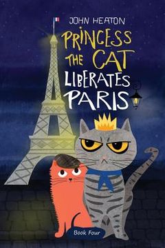 portada Princess the Cat Liberates Paris: A Children's Cat and Dog Travel Adventure (en Inglés)