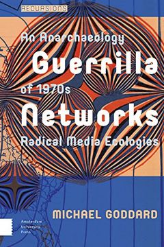 portada Guerrilla Networks: An Anarchaeology of 1970s Radical Media Ecologies (en Inglés)