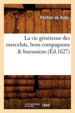 portada La Vie Généreuse Des Mercelots, Bons Compagnons & Boesmiens, (Éd.1627) (en Francés)