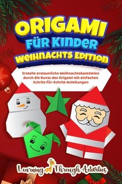 portada Origami für Kinder - Weihnachts Edition: Erstelle erstaunliche Weihnachtsbasteleien durch die Kunst des Origami mit einfachen Schritt-für-Schritt-Anle (en Alemán)