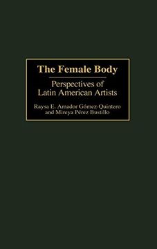 portada The Female Body: Perspectives of Latin American Artists (Contributions in Women's Studies) (en Inglés)