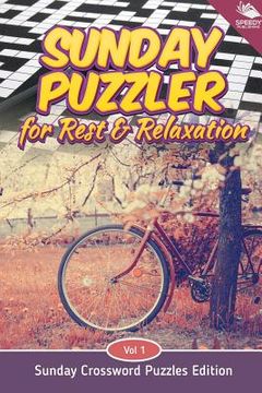 portada Sunday Puzzler for Rest & Relaxation Vol 1: Sunday Crossword Puzzles Edition (in English)