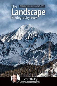 portada The Landscape Photography Book: The Step-By-Step Techniques you Need to Capture Breathtaking Landscape Photos Like the Pros 