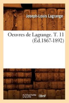 portada Oeuvres de Lagrange. T. 11 (Éd.1867-1892) (en Francés)