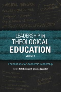 portada Leadership in Theological Education, Volume 1: Foundations for Academic Leadership