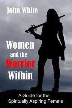 portada Women and the Warrior Within: A Guide for the Spiritually Aspiring Female (en Inglés)