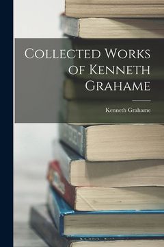 portada Collected Works of Kenneth Grahame (en Inglés)