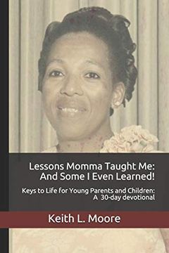 portada Lessons Momma Taught me: And Some i Even Learned! Keys to Life for Young Parents and Children a 30-Day Devotional 