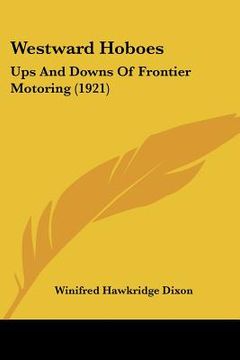 portada westward hoboes: ups and downs of frontier motoring (1921) (en Inglés)