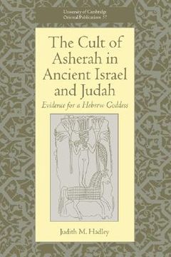 portada The Cult of Asherah in Ancient Israel and Judah Hardback: Evidence for a Hebrew Goddess (University of Cambridge Oriental Publications) (en Inglés)