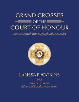 portada Grand Crosses of the Court of Honour: Concise Scottish Rite Biographical Dictionary (en Inglés)