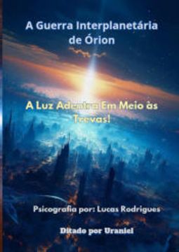 portada A Guerra Interplanetária de Órion: A luz Adentra em Meio às Trevas (in Portuguese)