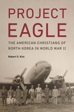 portada Project Eagle: The American Christians of North Korea in World war ii (in English)