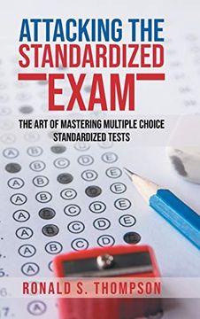 portada Attacking Standardized the Exam: The art of Mastering Multiple Choice Standardized Tests (en Inglés)
