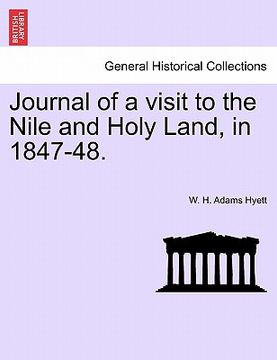 portada journal of a visit to the nile and holy land, in 1847-48. (en Inglés)