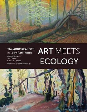 portada Art Meets Ecology: The Arborealists in Lady Park Wood (en Inglés)