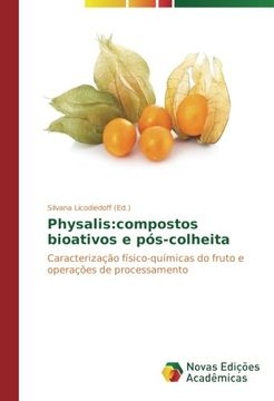 portada Physalis: Compostos Bioativos e Pós-Colheita: Caracterização Físico-Químicas do Fruto e Operações de Processamento (en Portugués)