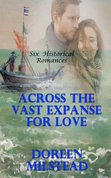portada Across The Vast Expanse For Love: Six Historical Romances (in English)