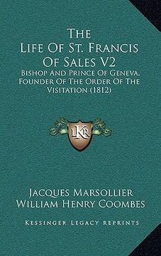 portada the life of st. francis of sales v2: bishop and prince of geneva, founder of the order of the visitation (1812) (en Inglés)