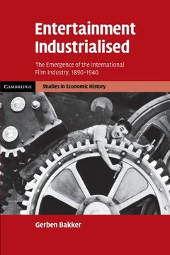 portada Entertainment Industrialised: The Emergence of the International Film Industry, 1890 1940 (Cambridge Studies in Economic History - Second Series) (en Inglés)