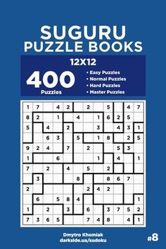 portada Suguru Puzzle Books - 400 Easy to Master Puzzles 12x12 (Volume 8) (en Inglés)