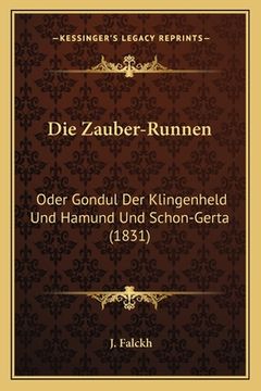 portada Die Zauber-Runnen: Oder Gondul Der Klingenheld Und Hamund Und Schon-Gerta (1831) (en Alemán)