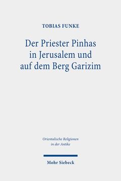 portada Der Priester Pinhas in Jerusalem Und Auf Dem Berg Garizim: Eine Intertextuelle Untersuchung Und Literar-, Sozial- Und Religionsgeschichtliche Einordnu (en Alemán)