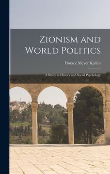 portada Zionism and World Politics: A Study in History and Social Psychology (in English)
