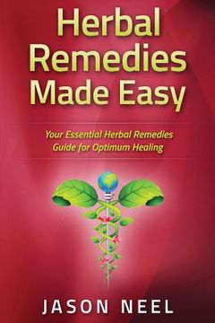 portada Herbal Remedies Made Easy: Your Essential Herbal Remedies Guide for Optimum Healing (en Inglés)