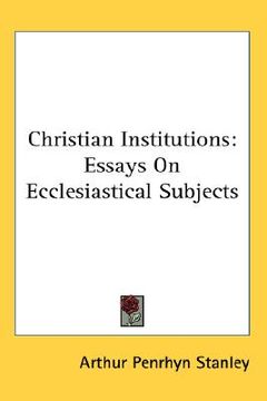 portada christian institutions: essays on ecclesiastical subjects