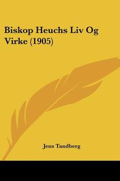 portada biskop heuchs liv og virke (1905) (in English)